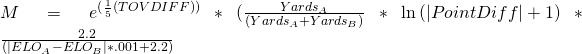 M = e^{(\frac{1}{5}(TOVDIFF))} * (\frac{Yards_{A}}{(Yards_{A}+Yards_{B})}*\ln{(|Point Diff|+1)} * \frac{2.2}{(|ELO_{A}-ELO_{B}|*.001+2.2)}
